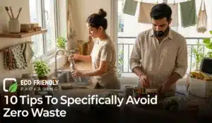 10 Tips To Specifically Avoid Zero Waste